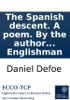 Book The Spanish descent. A poem. By the author of The true-born Englishman