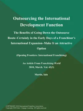 Read: Outsourcing the International Development Function: The Benefits of Going Down the Outsource Route--Certainly in the Early Days of a Book Franchisor's International Expansion--Make It an Attractive Option (Opening Frontiers: International Franchising)