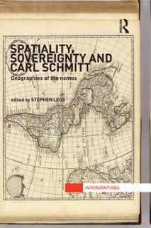 Spatiality, Sovereignty and Carl Schmitt by Stephen Legg