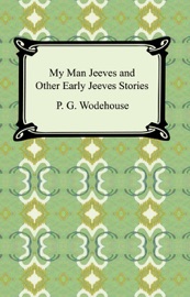 My Man Jeeves and Other Early Jeeves Stories - P.G. Wodehouse