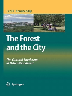 The Forest and the City by Cecil C. Konijnendijk