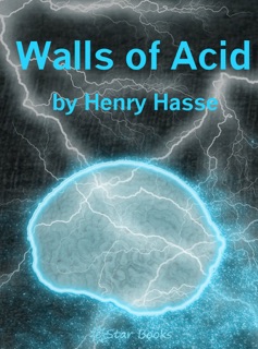 Walls of Acid by Henry Hasse