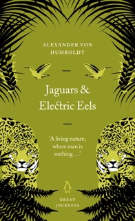 Jaguars and Electric Eels by Alexander von Humboldt