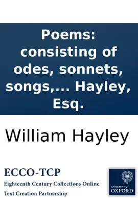 Read: Poems: consisting of odes, sonnets, songs, and occasional verses. By Book William Hayley, Esq.