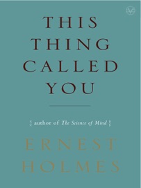This Thing Called You - Ernest Holmes
