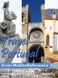 Portugal: Lisbon, Porto, Braga, Madeira, Azores, Alentejo, Algarve & more. Illustrated Travel Guide, Phrasebook & Maps (Mobi Travel) - MobileReference