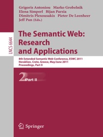 The Semantic Web: Research and Applications - Grigoris Antoniou, Marko Grobelnik, Elena Simperl, Bijan Parsia, Dimitris Plexousakis, Pieter de Leenheer & Jeff Z. Pan