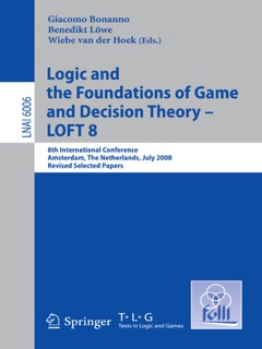 Logic and the Foundations of Game and Decision Theory - LOFT 8 by Giacomo Bonanno, Benedikt Löwe & Wiebe van der Hoek