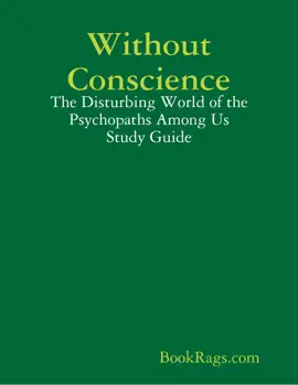 Without Conscience: The Disturbing World of the Psychopaths Among Us Study Guide