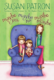 Maybe Yes, Maybe No, Maybe Maybe by Susan Patron