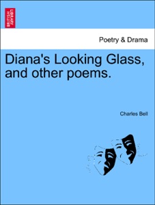 Diana's Looking Glass, and other poems.