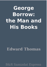 George Borrow: the Man and His Books - Edward Thomas