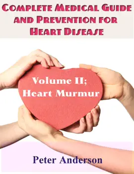 Read: Complete Medical Guide and Prevention  Book for Heart Disease: Volume II; Heart Murmur