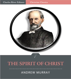 The Spirit of Christ (Illustrated Edition) Andrew Murray