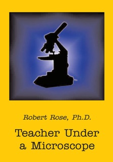 Teacher Under a Microscope by Robert Rose