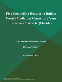 Five Compelling Reasons to Build a Presuit Mediation Clause Into Your Business Contracts (Florida) by Mike Christiansen