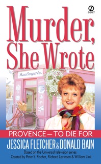 Murder, She Wrote:  Provence--To Die For by Jessica Fletcher & Donald Bain