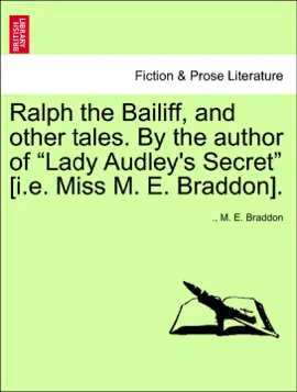 Read: Ralph the Bailiff, and other tales. By the author of Book “Lady Audley's Secret” [i.e. Miss M. E. Braddon].