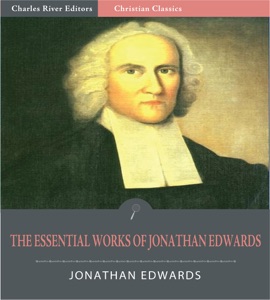The Essential Works of Jonathan Edwards