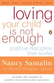 Loving Your Child Is Not Enough - Nancy Samalin & Martha Moraghan Jablow