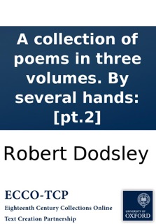 A collection of poems in three volumes. By several hands: [pt.2] by Robert Dodsley