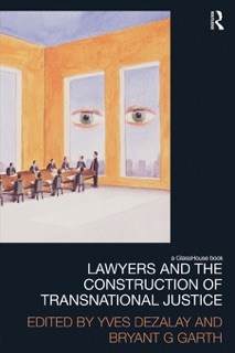 Lawyers and the Construction of Transnational Justice by Yves Dezalay & Bryant Garth