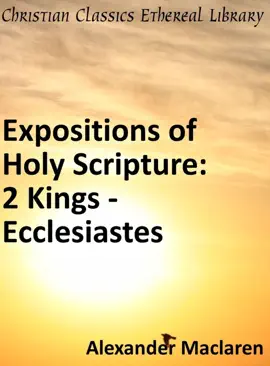Read: Expositions of the Book Holy Scriptures: Second Kings from Chap. VIII, and Chronicles, Ezra, and Nehemiah, Esther, Job, Proverbs and Ecclesiastes