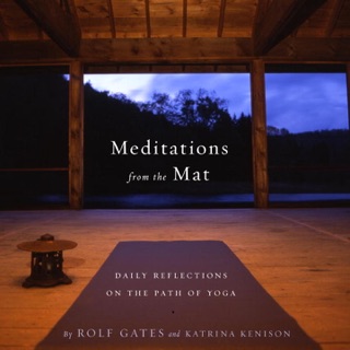 Meditations from the Mat by Rolf Gates & Katrina Kenison