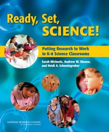Ready, Set, SCIENCE - Sarah Michaels, Andrew W. Shouse, Heidi A. Schweingruber & National Research Council