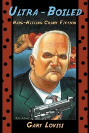 Ultra Boiled : Hard Hitting Crime Fiction - Gary Lovisi