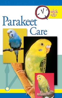Quick & Easy Parakeet Care by Nikki Moustaki