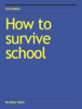 How to survive school - Ethan Taylor