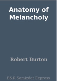 Anatomy of Melancholy - Robert Burton