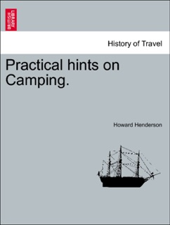 Practical hints on Camping. by Howard Henderson