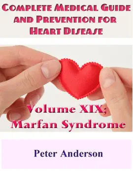 Read: A Complete Medical Guide and Prevention for Heart Book Disease: Volume XIX; Marfan Syndrome