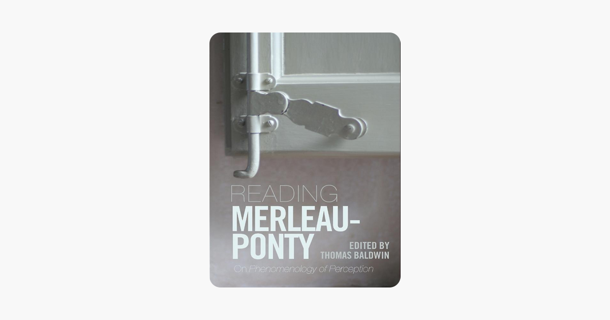 Reading Merleau-Ponty: On Phenomenology of Perception