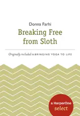 Breaking Free from Sloth