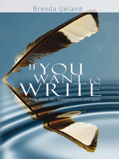 If You Want to Write: A Book about Art, Independence and Spirit by Brenda Ueland