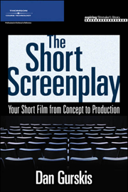 The Short Screenplay, Your Short Film from Concept to Production
