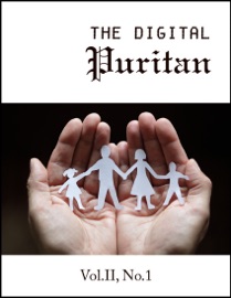 The Digital Puritan - Vol.II, No.1 - Thomas Manton, Thomas Case, Matthew Henry, Richard Baxter & Thomas Watson