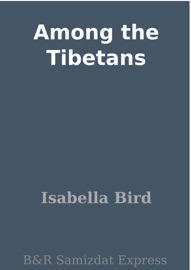 Among the Tibetans - Isabella Bird