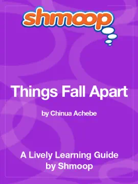 Things Fall Apart: Shmoop Learning Guide