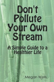 Don't Pollute Your Own Stream Megan Wells