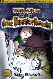 Will Allen and the Great Monster Detective: A Rogue Bear Press ACCELEREADER Chapter Book by Jeffrey Friedman & Jason Edwards