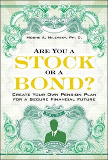 Are You a Stock or a Bond?: Create Your Own Pension Plan for a Secure Financial Future by Moshe A. Milevsky