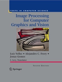 Image Processing for Computer Graphics and Vision - Luiz Velho, Alejandro C. Frery & Jonas Gomes