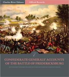 Official Records of the Union and Confederate Armies: Confederate Generals’ Accounts of the Battle of Fredericksburg - Robert E. Lee, Thomas Jonathan Jackson, James Longstreet & John Bell Hood