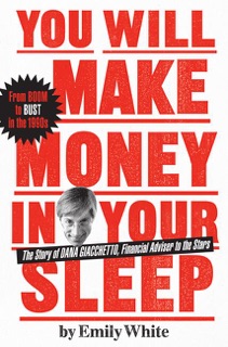 You Will Make Money in Your Sleep by Emily White