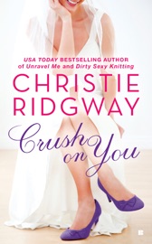 Crush on You - Christie Ridgway