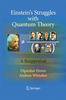 Einstein’s Struggles with Quantum Theory by Dipankar Home & Andrew Whitaker